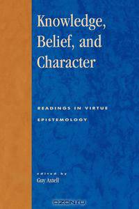 Knowledge, Belief, and Character