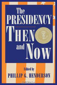 The Presidency Then and Now
