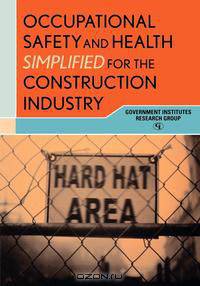 Occupational Safety and Health Simplified for the Construction Industry