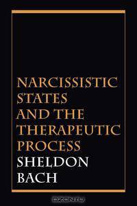 Narcissistic States and the Therapeutic Process
