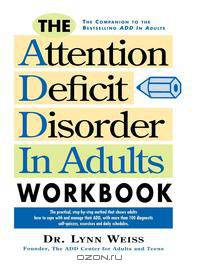 The Attention Deficit Disorder in Adults Workbook