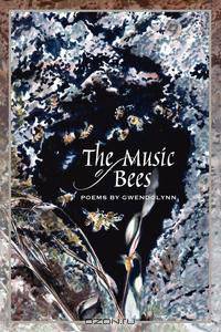 The Music of Bees - Poems by Gwendolynn