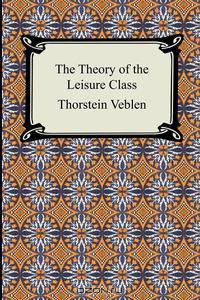 The Theory of the Leisure Class