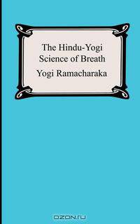The Hindu-Yogi Science of Breath