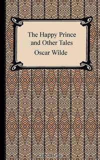 The Happy Prince and Other Tales