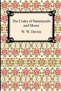 The Codes of Hammurabi and Moses