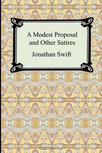 A Modest Proposal and Other Satires