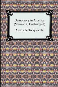 Democracy in America (Volume 2, Unabridged)