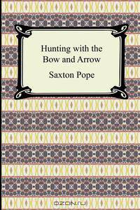 Hunting with the Bow and Arrow
