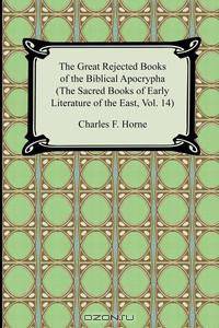 The Great Rejected Books of the Biblical Apocrypha (The Sacred Books of Early Literature of the East, Vol. 14)