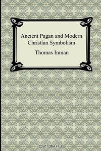Ancient Pagan and Modern Christian Symbolism