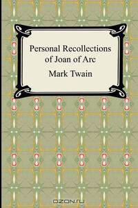 Personal Recollections of Joan of Arc