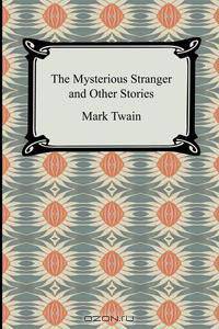 The Mysterious Stranger and Other Stories