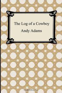 The Log of a Cowboy