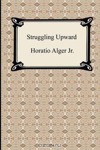 Struggling Upward; Or, Luck Larkin