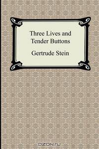 Three Lives and Tender Buttons