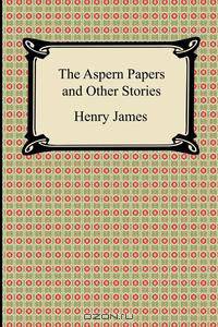 The Aspern Papers and Other Stories