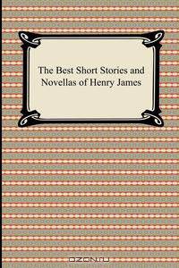 The Best Short Stories and Novellas of Henry James