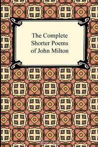 The Complete Shorter Poems of John Milton
