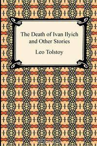 The Death of Ivan Ilyich and Other Stories