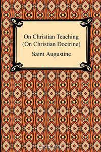 On Christian Teaching (On Christian Doctrine)