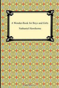 A Wonder-Book for Boys and Girls