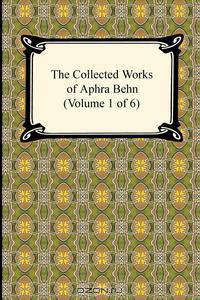 The Collected Works of Aphra Behn (Volume 1 of 6)