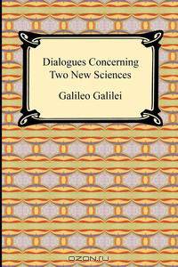 Dialogues Concerning Two New Sciences