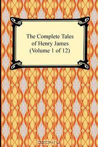 The Complete Tales of Henry James (Volume 1 of 12)