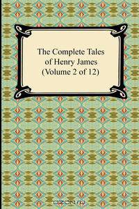 The Complete Tales of Henry James (Volume 2 of 12)