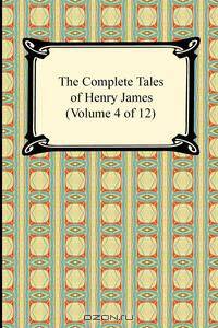 The Complete Tales of Henry James (Volume 4 of 12)