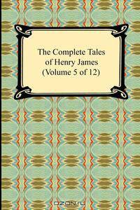 The Complete Tales of Henry James (Volume 5 of 12)