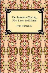The Torrents of Spring, First Love, and Mumu