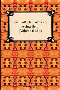 The Collected Works of Aphra Behn (Volume 6 of 6)