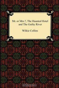 Miss or Mrs.?, the Haunted Hotel, and the Guilty River