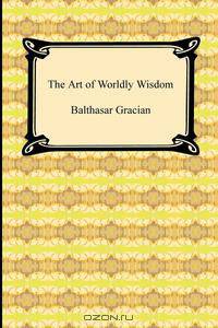 The Art of Worldly Wisdom