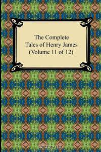 The Complete Tales of Henry James (Volume 11 of 12)
