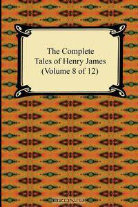 The Complete Tales of Henry James (Volume 8 of 12)