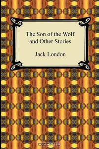 The Son of the Wolf and Other Stories