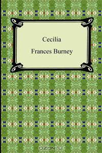 Cecilia, Or, Memoirs of an Heiress