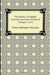 The History of England, From the Accession of James II (Volume 1 of 5)