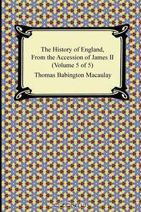 The History of England, From the Accession of James II (Volume 5 of 5)