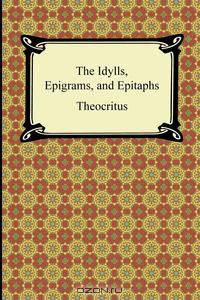 The Idylls, Epigrams, and Epitaphs