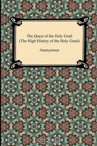The Quest of the Holy Grail (The High History of the Holy Graal)