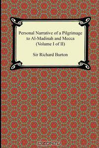 Personal Narrative of a Pilgrimage to Al-Madinah and Meccah (Volume I of II)