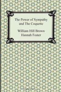 The Power of Sympathy and The Coquette