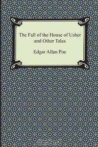 The Fall of the House of Usher and Other Tales