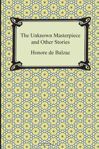 The Unknown Masterpiece and Other Stories