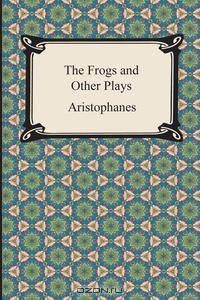 The Frogs and Other Plays