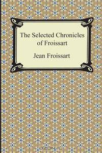 The Selected Chronicles of Froissart